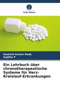 Ein Lehrbuch über chronotherapeutische Systeme für Herz-Kreislauf-Erkrankungen - Rada, Santosh Kumar;p, Sujitha