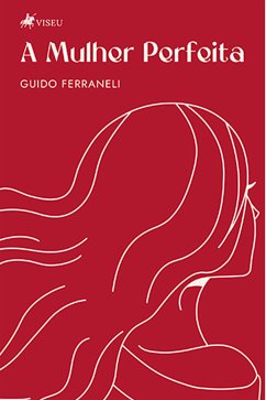 A Mulher Perfeita (eBook, ePUB) - Ferraneli, Guido