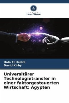 Universitärer Technologietransfer in einer faktorgesteuerten Wirtschaft: Ägypten - El Hadidi, Hala;Kirby, David
