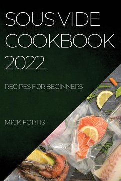 SOUS VIDE COOKBOOK 2022 - Fortis, Mick