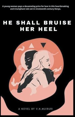 He Shall Bruise Her Heel - Muiruri, V. N.