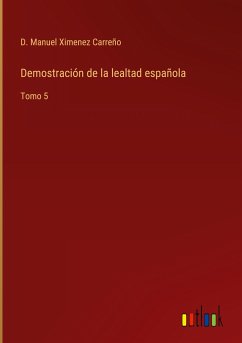 Demostración de la lealtad española - Ximenez Carreño, D. Manuel
