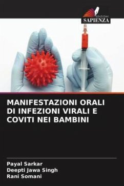 MANIFESTAZIONI ORALI DI INFEZIONI VIRALI E COVITI NEI BAMBINI - Sarkar, Payal;Singh, Deepti Jawa;Somani, Rani