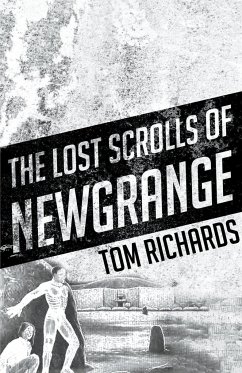 The Lost Scrolls of Newgrange - Richards, Tom