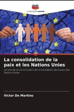 La consolidation de la paix et les Nations Unies - De Martino, Victor