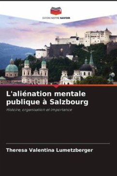 L'aliénation mentale publique à Salzbourg - Lumetzberger, Theresa Valentina