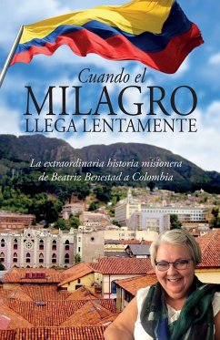 CUANDO EL MILAGRO LLEGA LENTAMENTE - Benestad, Beatriz