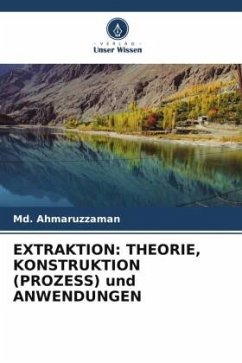 EXTRAKTION: THEORIE, KONSTRUKTION (PROZESS) und ANWENDUNGEN - Ahmaruzzaman, Md.