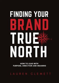 Finding Your Brand True North - Clemett, Lauren