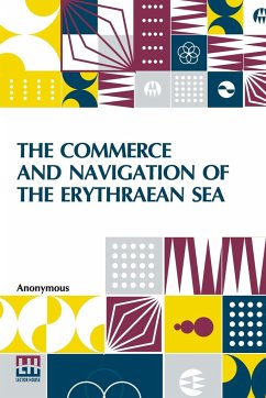 The Commerce And Navigation Of The Erythraean Sea - Anonymous