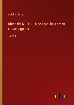 Obras del M. Fr. Luis de Leon de la orden de San Agustin