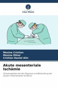 Akute mesenteriale Ischämie - Cristian, Mesina;Mihai, Mesina;Alin, Cristian Daniel