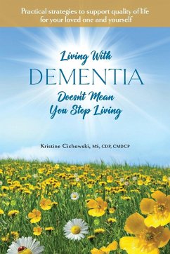 Living With Dementia Doesn't Mean You Stop Living - Cichowski, Kristine