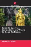 Deus da Guerra e Comandante da Vitória do Deus Kartikeya