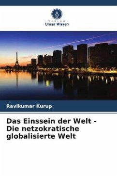 Das Einssein der Welt - Die netzokratische globalisierte Welt - Kurup, Ravikumar