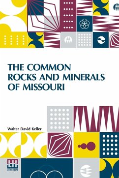 The Common Rocks And Minerals Of Missouri - Keller, Walter David