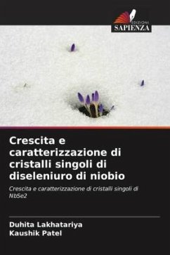 Crescita e caratterizzazione di cristalli singoli di diseleniuro di niobio - Lakhatariya, Duhita;Patel, Kaushik