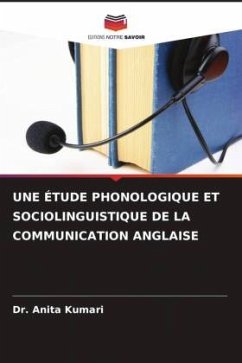 UNE ÉTUDE PHONOLOGIQUE ET SOCIOLINGUISTIQUE DE LA COMMUNICATION ANGLAISE - Kumari, Dr. Anita