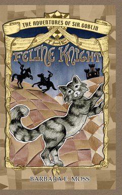 The Adventures of Sir Goblin, the Feline Knight - Moss, Barbara E