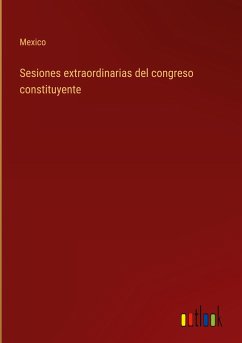 Sesiones extraordinarias del congreso constituyente - Mexico