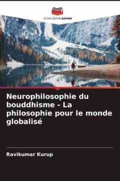 Neurophilosophie du bouddhisme - La philosophie pour le monde globalisé - Kurup, Ravikumar