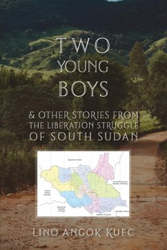 TWO YOUNG BOYS & OTHER STORIES FROM THE LIBERATION STRUGGLE OF SOUTH SUDAN - Kuec, Lino Angok