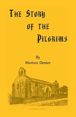 The Story of the Pilgrims - Dexter, Morton