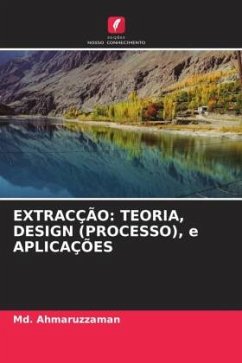 EXTRACÇÃO: TEORIA, DESIGN (PROCESSO), e APLICAÇÕES - Ahmaruzzaman, Md.