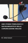 UNO STUDIO FONOLOGICO E SOCIOLINGUISTICO DELLA COMUNICAZIONE INGLESE