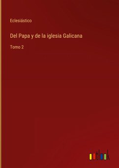 Del Papa y de la iglesia Galicana