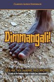 Dimmangali; Speak My Name No More