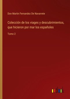 Colección de los viages y descubrimientos, que hicieron por mar los españoles