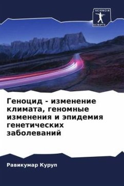 Genocid - izmenenie klimata, genomnye izmeneniq i äpidemiq geneticheskih zabolewanij - Kurup, Rawikumar