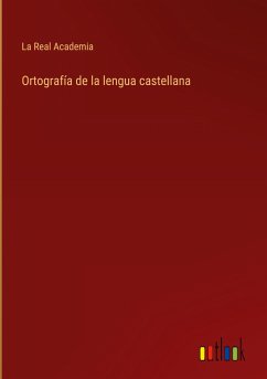 Ortografía de la lengua castellana - La Real Academia