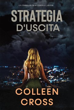 Strategia d'Uscita (I Thriller di Katerina Carter, #1) (eBook, ePUB) - Cross, Colleen