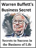 Warren Buffet's Top Business Secret -Secrets to Success in the Business of Life (eBook, ePUB) Warren Buffet's Top Business Secret -Secrets to Success in the Business of Life (eBook, ePUB)