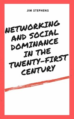 Networking and Social Dominance in the Twenty-First Century (eBook, ePUB) - Stephens, Jim