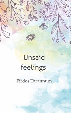 Unsaid feelings (eBook, ePUB) - Tarannum, Firdos