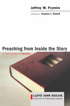 Preaching from Inside the Story (eBook, ePUB) - Frymire, Jeffrey W.