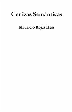 Cenizas Semánticas (eBook, ePUB) - Hess, Mauricio Rojas