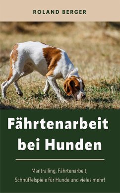 Fährtenarbeit bei Hunden (eBook, ePUB) - Berger, Roland