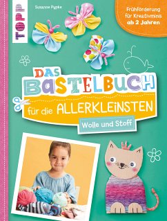 Das Bastelbuch für die Allerkleinsten. Wolle und Stoff (eBook, PDF) - Pypke, Susanne