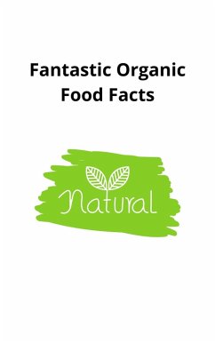 Fantastic Organic Food Facts (eBook, ePUB) - Nataru, Steven