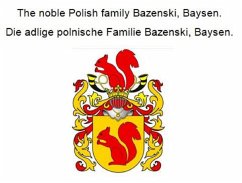 Cover The noble Polish family Bazenski, Baysen. Die adlige polnische Familie Bazenski, Baysen. (eBook, ePUB)