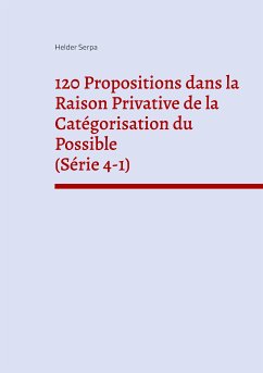 120 Propositions dans la Raison Privative de la Catégorisation du Possible (Série 4-1) (eBook, ePUB)