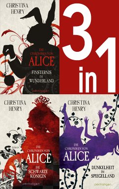 Die Chroniken von Alice Band 1-3: Finsternis im Wunderland / Die Schwarze Königin / Dunkelheit im Spiegelland (3in1-Bundle) (eBook, ePUB) - Henry, Christina