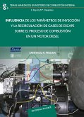Influencia de los parámetros de inyección y la recirculación de gases de escape sobre el proceso de combustión en un motor diésel (eBook, PDF)