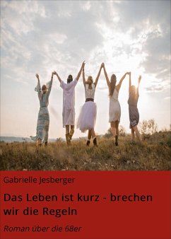 Das Leben ist kurz - brechen wir die Regeln (eBook, ePUB) - Jesberger, Gabrielle