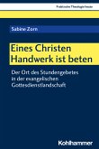 Eines Christen Handwerk ist beten (eBook, PDF)