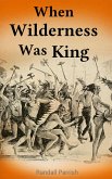 When Wilderness Was King (eBook, ePUB)